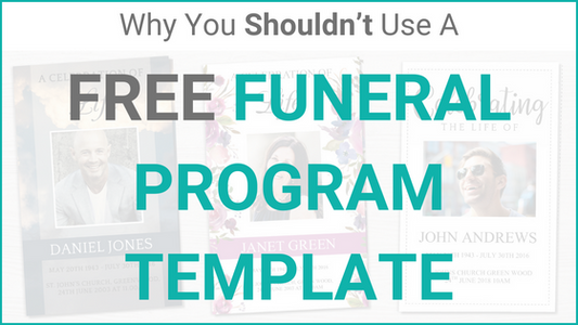 Why You Shouldn’t Use a Free Funeral Program Template